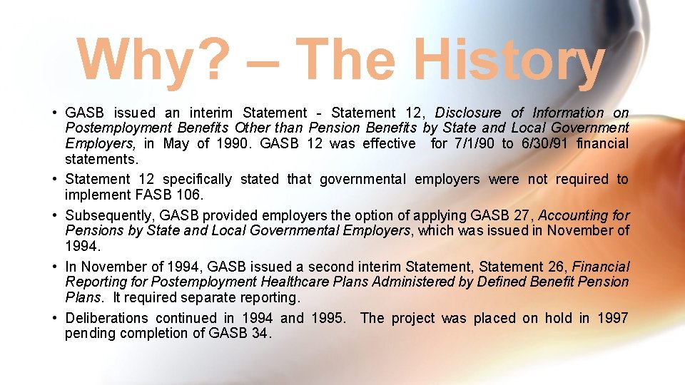 Why? – The History • GASB issued an interim Statement - Statement 12, Disclosure