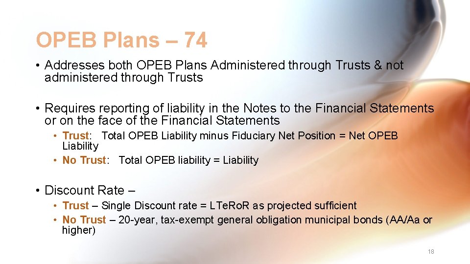 OPEB Plans – 74 • Addresses both OPEB Plans Administered through Trusts & not