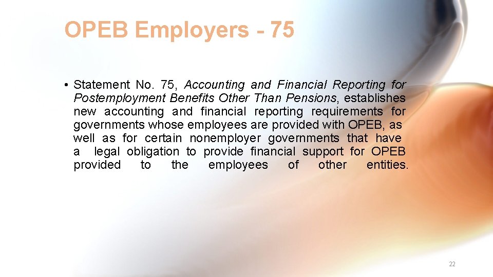 OPEB Employers - 75 • Statement No. 75, Accounting and Financial Reporting for Postemployment
