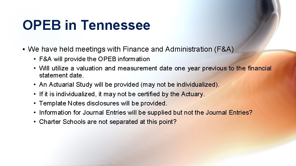 OPEB in Tennessee • We have held meetings with Finance and Administration (F&A) •