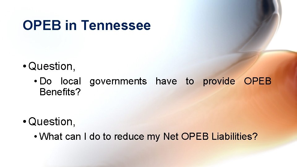 OPEB in Tennessee • Question, • Do local governments have to provide OPEB Benefits?