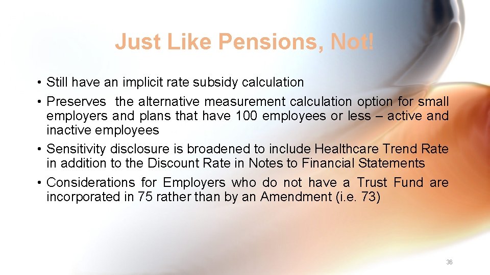 Just Like Pensions, Not! • Still have an implicit rate subsidy calculation • Preserves