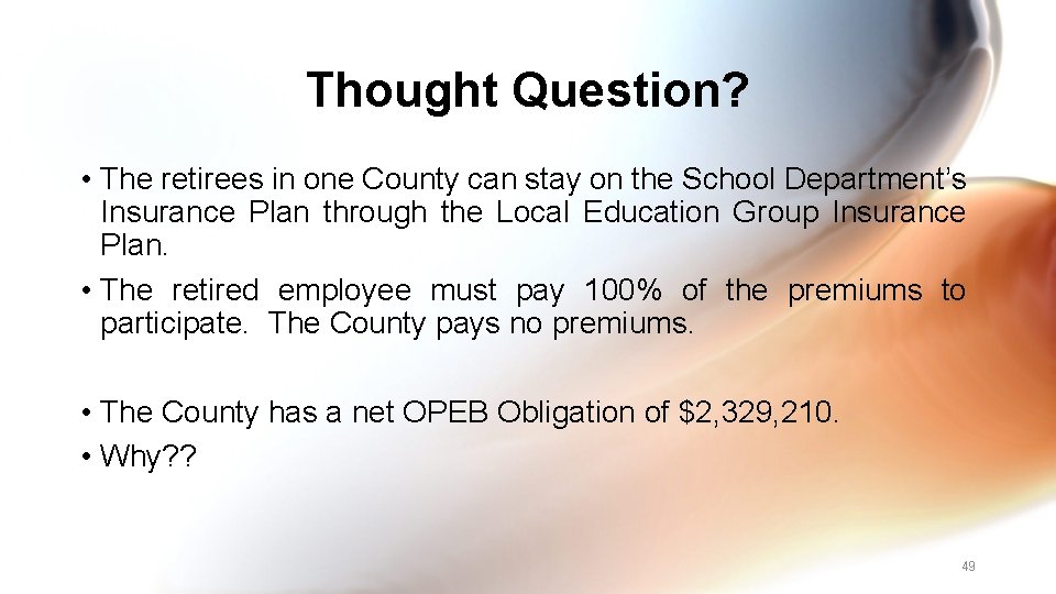 Thought Question? • The retirees in one County can stay on the School Department’s