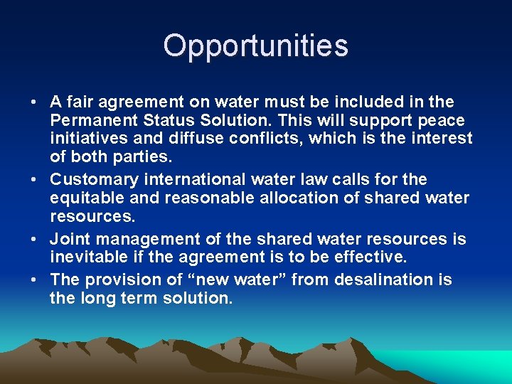 Opportunities • A fair agreement on water must be included in the Permanent Status