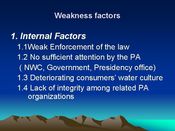 Weakness factors 1. Internal Factors 1. 1 Weak Enforcement of the law 1. 2