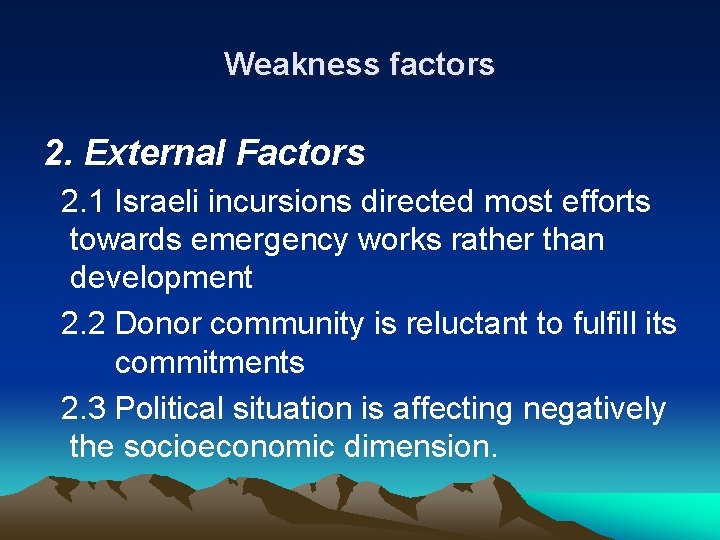 Weakness factors 2. External Factors 2. 1 Israeli incursions directed most efforts towards emergency