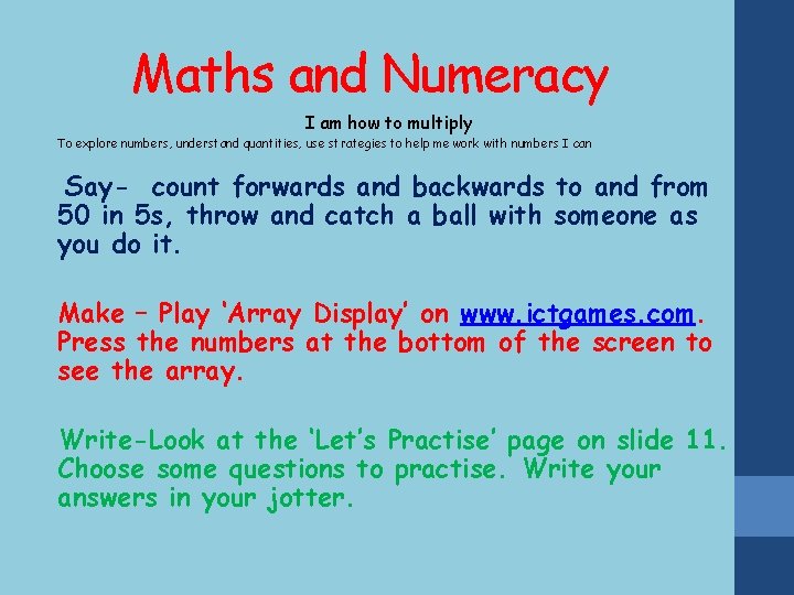 Maths and Numeracy I am how to multiply To explore numbers, understand quantities, use