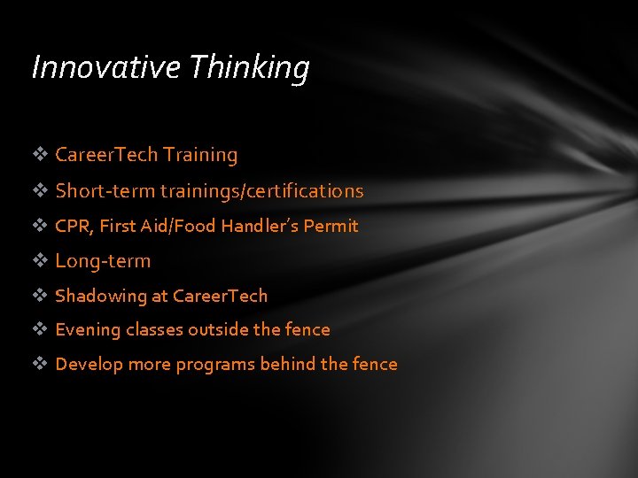 Innovative Thinking v Career. Tech Training v Short-term trainings/certifications v CPR, First Aid/Food Handler’s