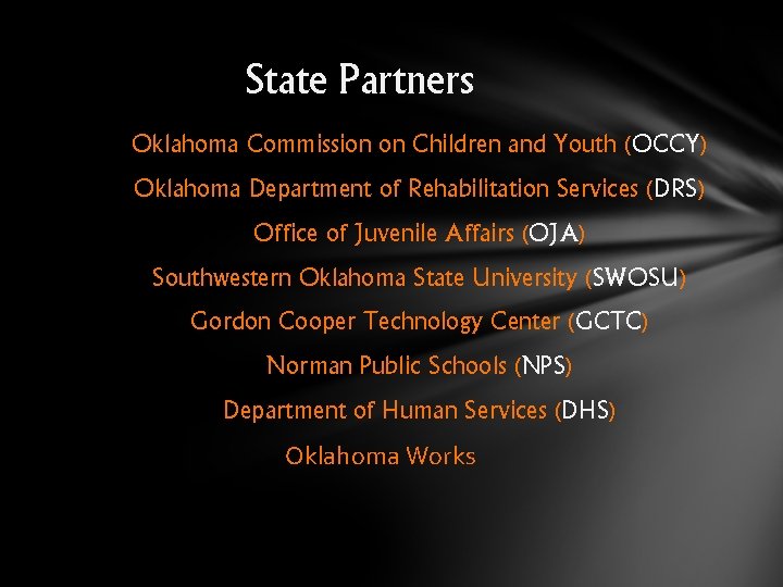 State Partners Oklahoma Commission on Children and Youth (OCCY) Oklahoma Department of Rehabilitation Services