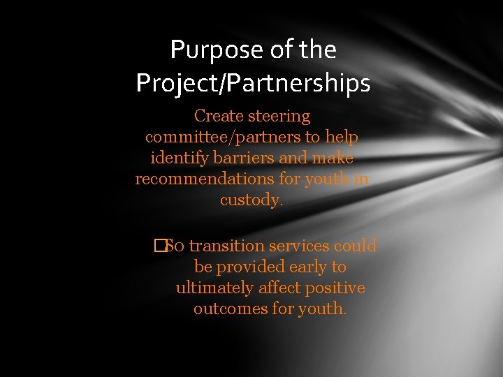 Purpose of the Project/Partnerships Create steering committee/partners to help identify barriers and make recommendations