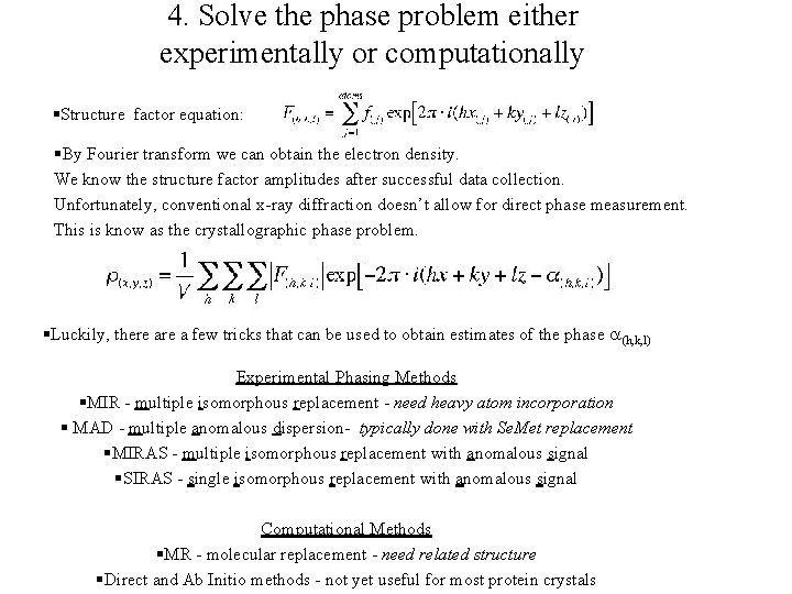 4. Solve the phase problem either experimentally or computationally §Structure factor equation: §By Fourier