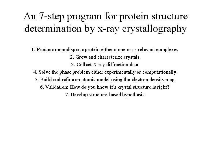 An 7 -step program for protein structure determination by x-ray crystallography 1. Produce monodisperse