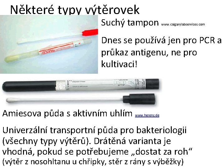 Některé typy výtěrovek Suchý tampon www. calgarylabservices. com Dnes se používá jen pro PCR