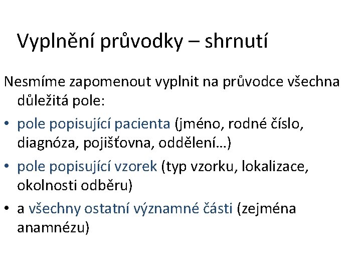 Vyplnění průvodky – shrnutí Nesmíme zapomenout vyplnit na průvodce všechna důležitá pole: • pole
