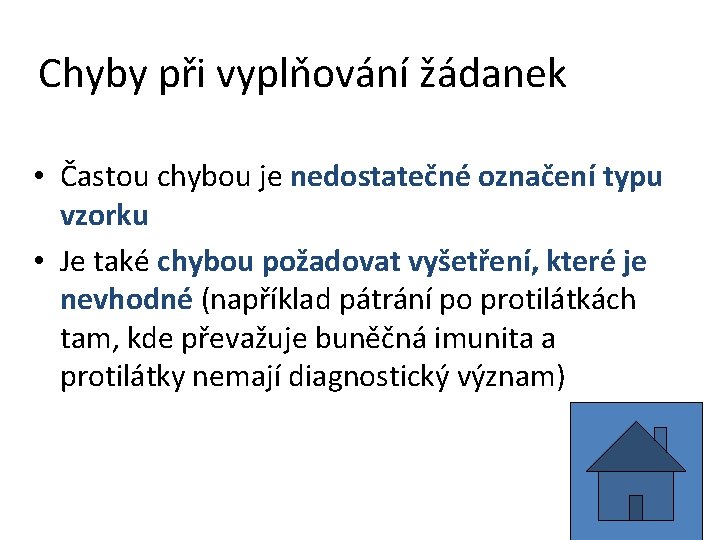 Chyby při vyplňování žádanek • Častou chybou je nedostatečné označení typu vzorku • Je