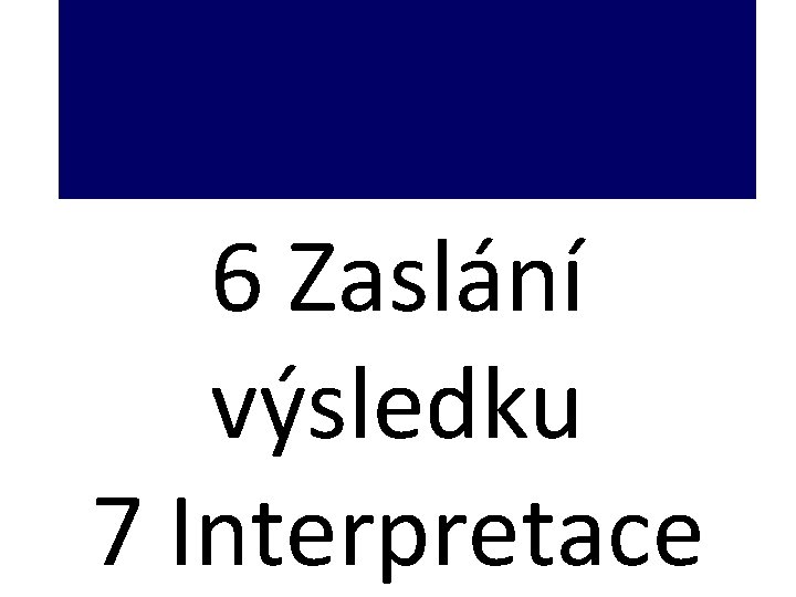 6 Zaslání výsledku 7 Interpretace 