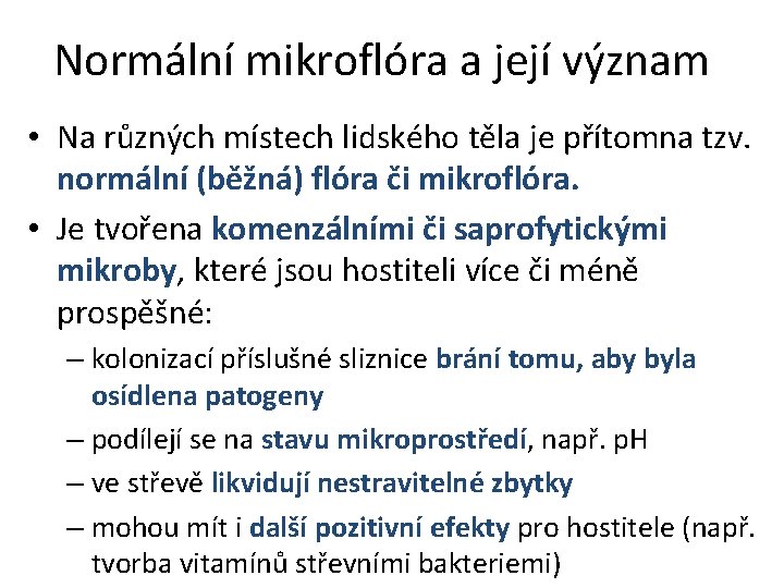 Normální mikroflóra a její význam • Na různých místech lidského těla je přítomna tzv.