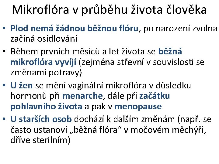 Mikroflóra v průběhu života člověka • Plod nemá žádnou běžnou flóru, po narození zvolna