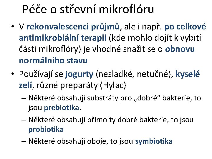 Péče o střevní mikroflóru • V rekonvalescenci průjmů, ale i např. po celkové antimikrobiální