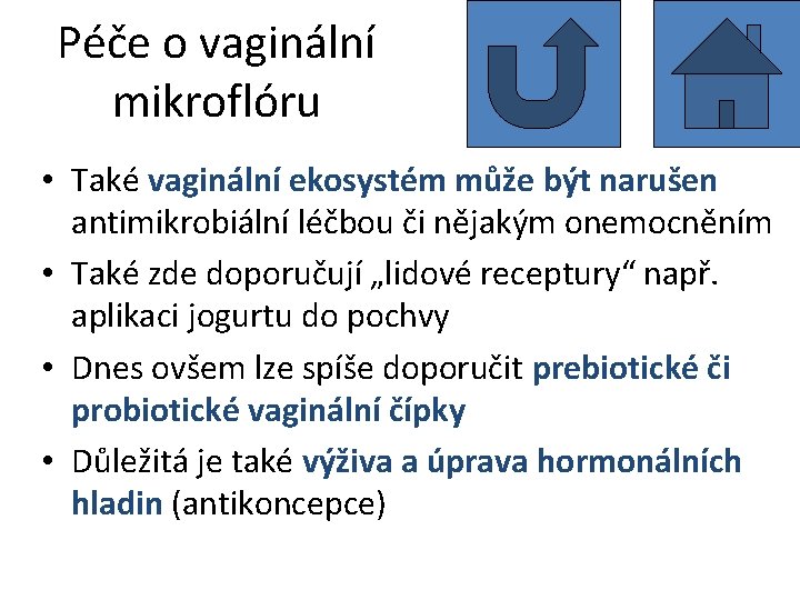 Péče o vaginální mikroflóru • Také vaginální ekosystém může být narušen antimikrobiální léčbou či