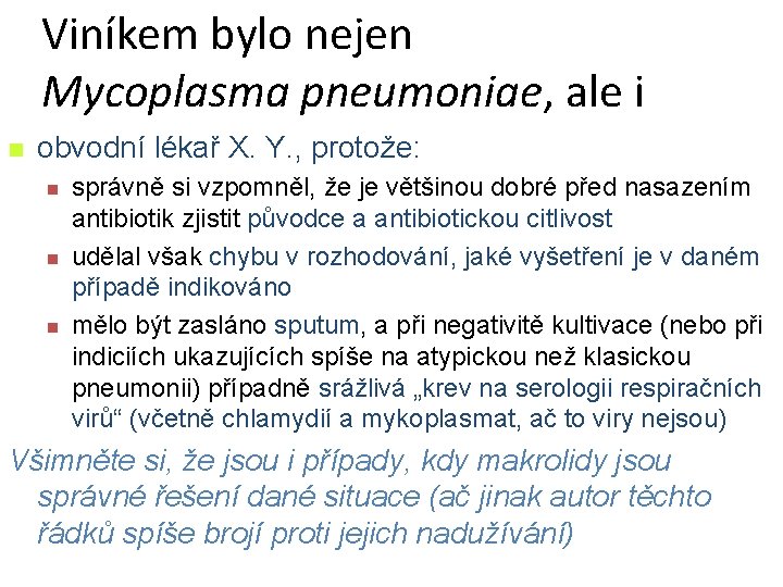 Viníkem bylo nejen Mycoplasma pneumoniae, ale i n obvodní lékař X. Y. , protože: