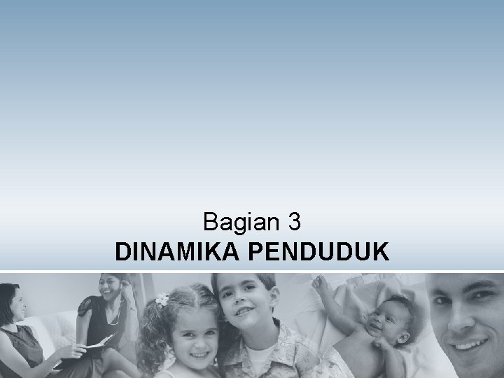 Bagian 3 DINAMIKA PENDUDUK 