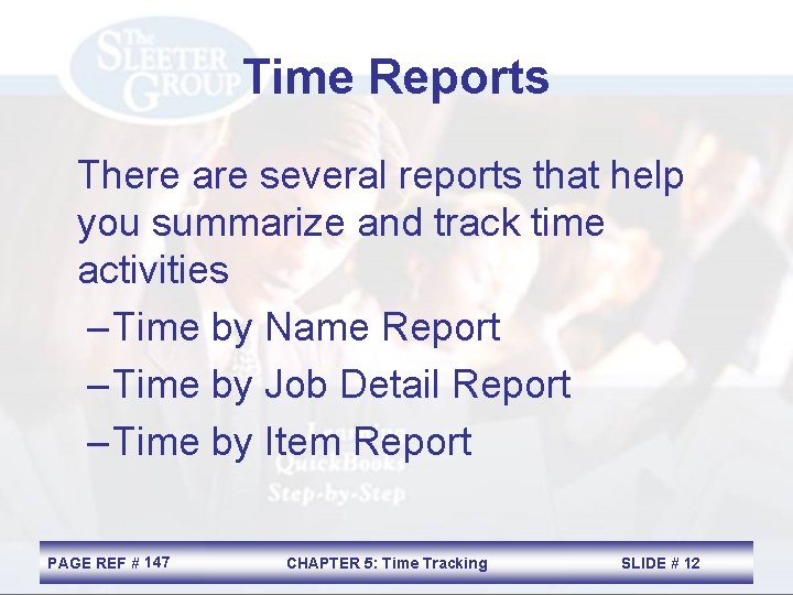 Time Reports There are several reports that help you summarize and track time activities