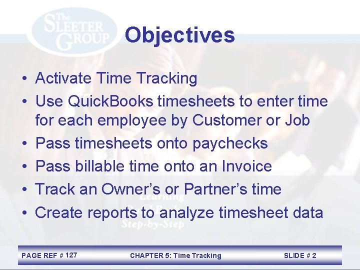 Objectives • Activate Time Tracking • Use Quick. Books timesheets to enter time for