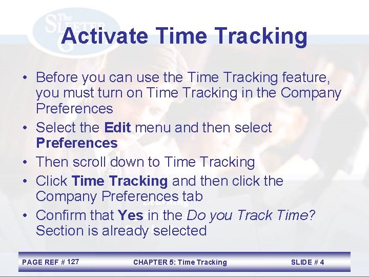 Activate Time Tracking • Before you can use the Time Tracking feature, you must