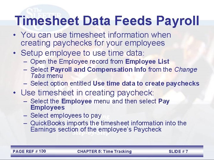 Timesheet Data Feeds Payroll • You can use timesheet information when creating paychecks for