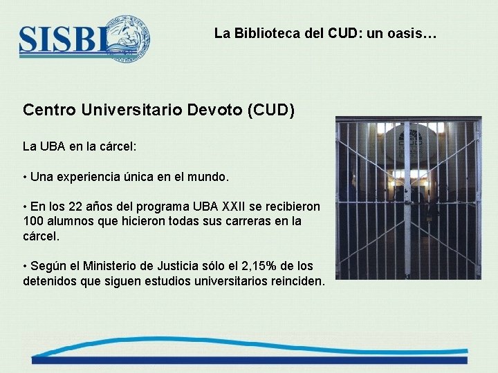 La Biblioteca del CUD: un oasis… Centro Universitario Devoto (CUD) La UBA en la