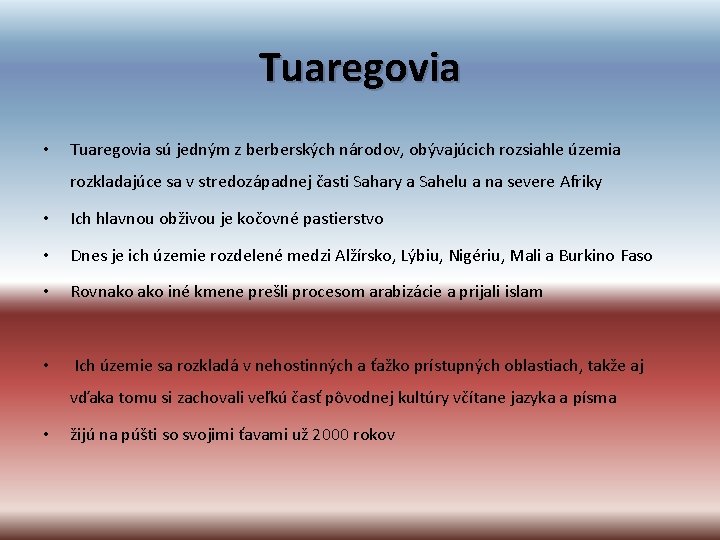 Tuaregovia • Tuaregovia sú jedným z berberských národov, obývajúcich rozsiahle územia rozkladajúce sa v
