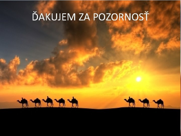 ĎAKUJEM ZA POZORNOSŤ 