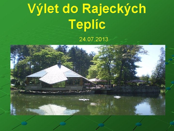 Výlet do Rajeckých Teplíc 24. 07. 2013 