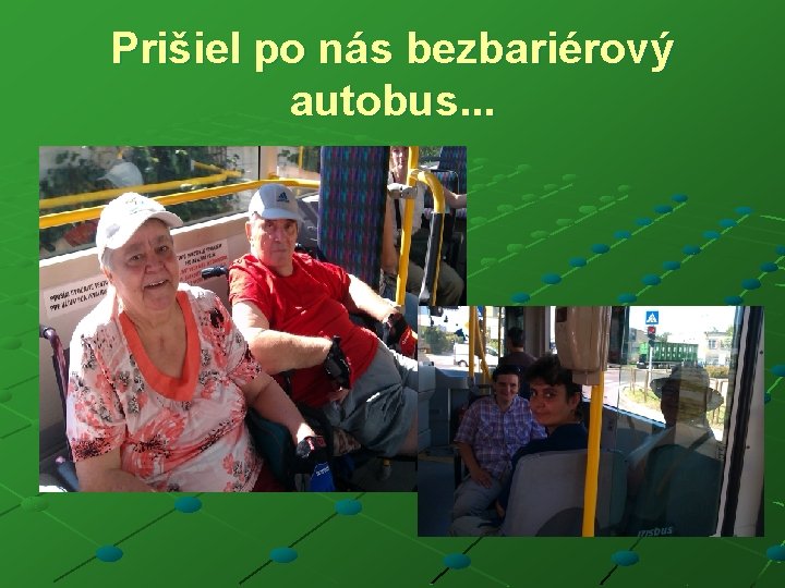 Prišiel po nás bezbariérový autobus. . . 