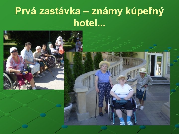 Prvá zastávka – známy kúpeľný hotel. . . 