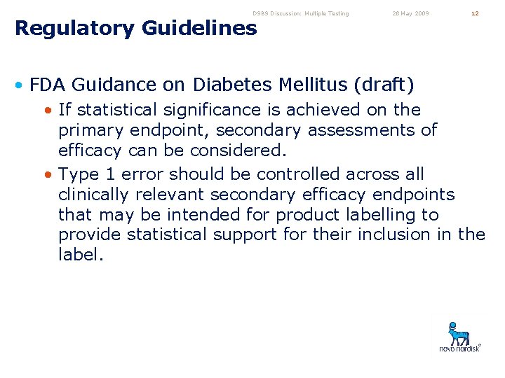 DSBS Discussion: Multiple Testing Regulatory Guidelines 28 May 2009 12 • FDA Guidance on