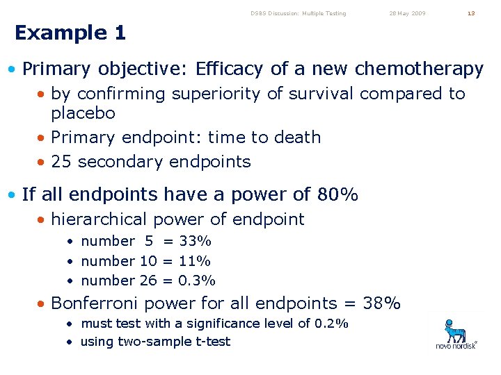 DSBS Discussion: Multiple Testing 28 May 2009 13 Example 1 • Primary objective: Efficacy