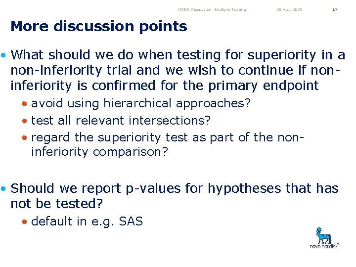 DSBS Discussion: Multiple Testing 28 May 2009 17 More discussion points • What should