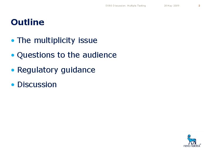 DSBS Discussion: Multiple Testing Outline • The multiplicity issue • Questions to the audience