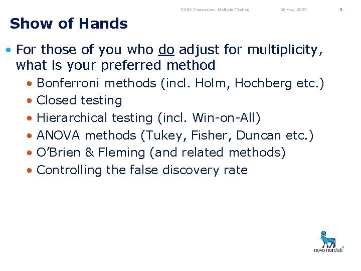 DSBS Discussion: Multiple Testing 28 May 2009 Show of Hands • For those of
