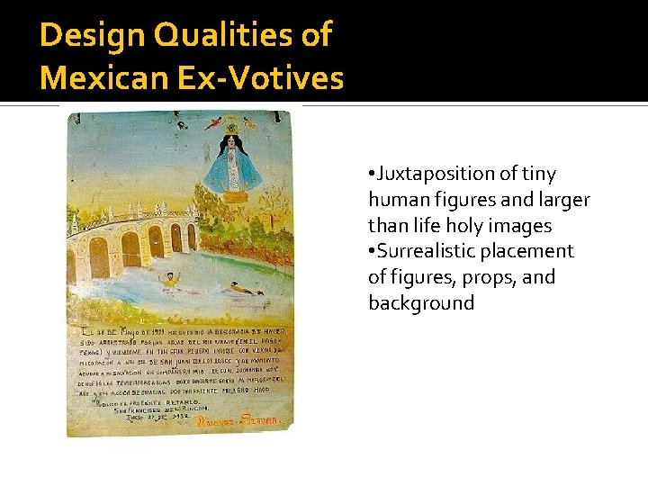 Design Qualities of Mexican Ex-Votives • Juxtaposition of tiny human figures and larger than
