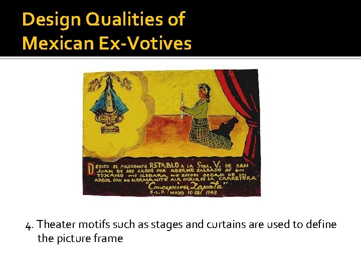 Design Qualities of Mexican Ex-Votives 4. Theater motifs such as stages and curtains are