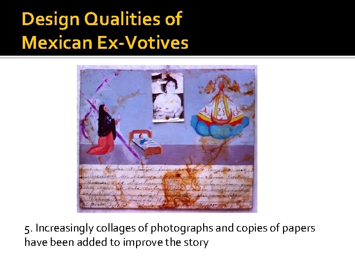 Design Qualities of Mexican Ex-Votives 5. Increasingly collages of photographs and copies of papers