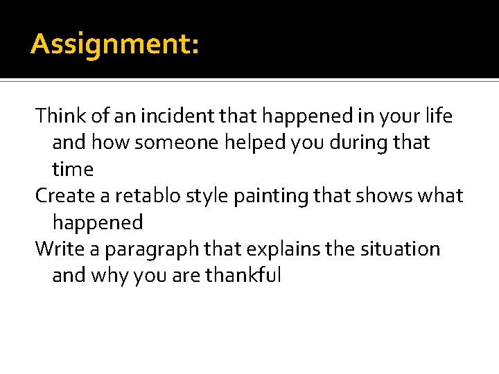 Assignment: Think of an incident that happened in your life and how someone helped