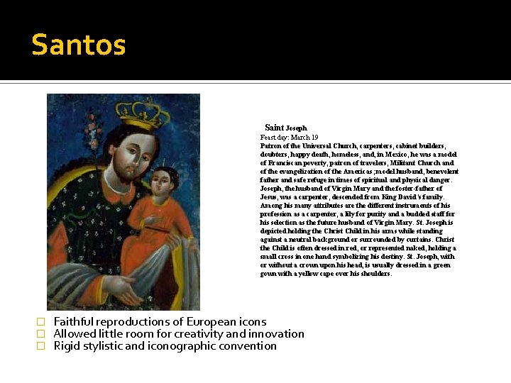 Santos Saint Joseph Feast day: March 19 Patron of the Universal Church, carpenters, cabinet