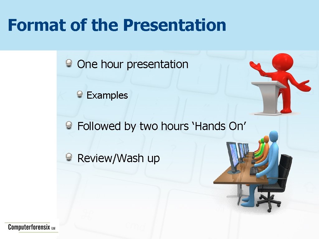 Format of the Presentation One hour presentation Examples Followed by two hours ‘Hands On’