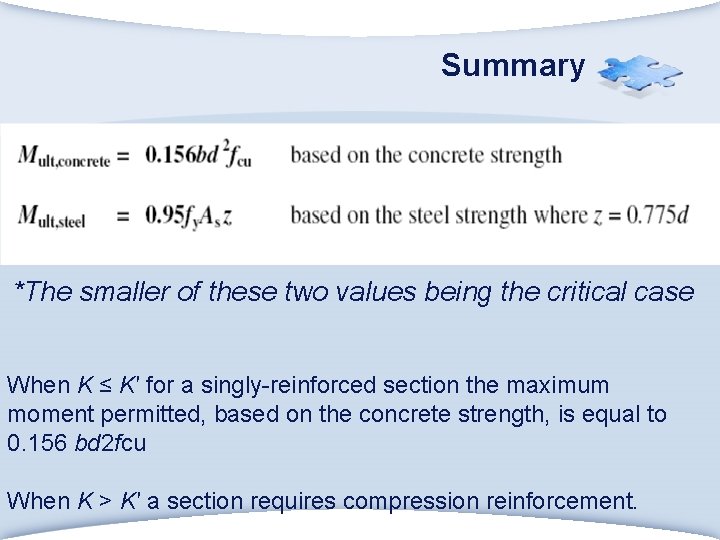 Summary *The smaller of these two values being the critical case When K ≤