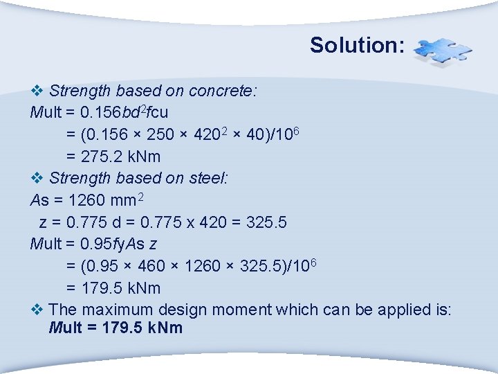 Solution: v Strength based on concrete: Mult = 0. 156 bd 2 fcu =