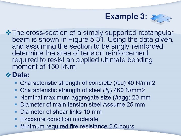 Example 3: v The cross-section of a simply supported rectangular beam is shown in